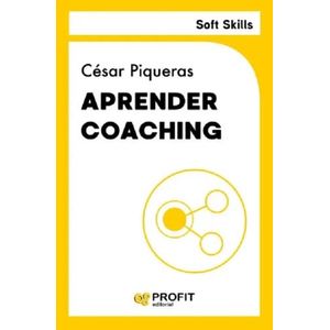 APRENDER COACHING - SOFT SKILLS - N/ED. - CESAR PIQUERAS