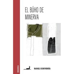 EL BUHO DE MINERVA - RAFAEL ECHEVERRIA