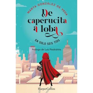 DE CAPERUCITA A LOBA EN SOLO SEIS TIOS - GONZALEZ DE VEGA