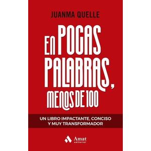 EN POCAS PALABRAS, MENOS DE 100 - JUANMA QUELLE