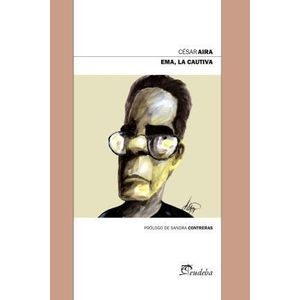 EMA, LA CAUTIVA - CESAR AIRA