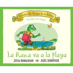 LA RANA VA A LA PLAYA - JULIA DONALDSON - AXEL SCHEFFLER