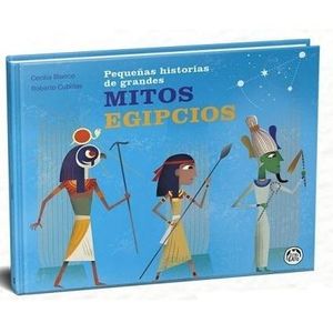 PEQUEÑAS HISTORIAS DE GRANDES MITOS EGIPCIOS - BLANCO