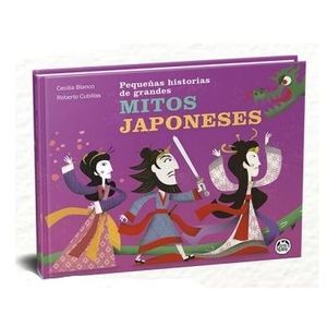 PEQUEÑAS HISTORIAS DE GRANDES MITOS JAPONESES