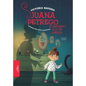 JUANA PETREGO: EL MISTERIO DE LA TIA ABUELA- VICTORIA BAYONA