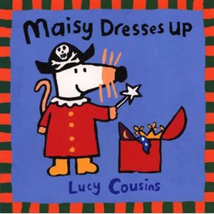 MAISY DRESSES UP - LUCY COUSINS
