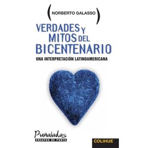 VERDADES Y MITOS DEL BICENTENARIO - NORBERTO GALASSO