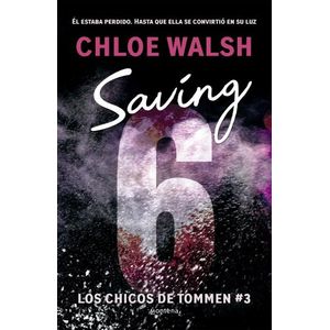 SAVING 6 - LOS CHICOS DE TOMMEN 3 - CHLOE WALSH
