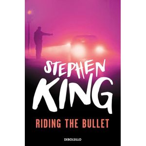 RIDING THE BULLET - MONTADO EN LA BALA - STEPHEN KING