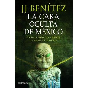 LA CARA OCULTA DE MEXICO - JJ BENITEZ