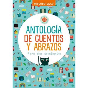 ANTOLOGIA DE CUENTOS Y ABRAZOS PARA DIAS DESAFIANTES - SEGUN