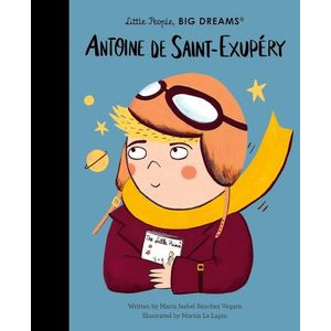 ANTOINE DE SAINT-EXUPERY - LITTLE PEOPLE, BIG DREAMS - SANCH