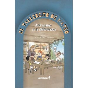 EL TALLERCITO DE MATEO - ARTE Y JUEGO EN LA ALFABETIZACION