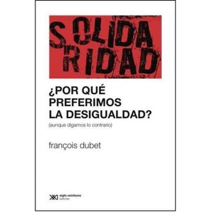 POR QUE PREFERIMOS LA DESIGUALDAD? - FRANÇOIS DUBET
