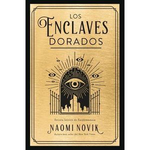 LOS ENCLAVES DORADOS - TERCERA LECCION DE ESCOLOMANCIA - NOV