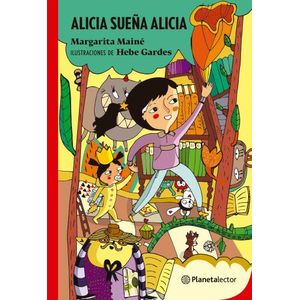 ALICIA SUEÑA ALICIA - PLANETA ROJO - MARGARITA MAINE