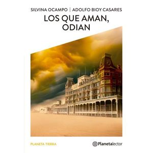 LOS QUE AMAN, ODIAN - SILVINA OCAMPO / ADOLFO BIOY CASARES