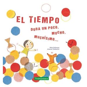 EL TIEMPO DURA UN POCO, MUCHO, MUCHISIMO...