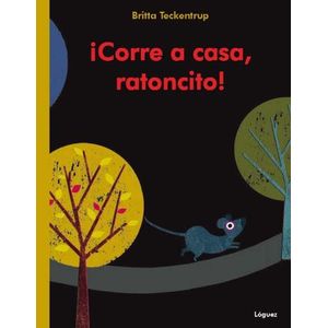 CORRE A CASA RATONCITO - BRITTA TECKENTRUP