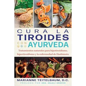 CURA LA TORIODES CON AYURVEDA - MARIANNE TEITELBAUM