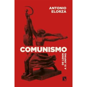 COMUNISMO - DE LENIN A XI JINPING - ANTONIO ELORZA