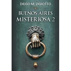 BUENOS AIRES MISTERIOSA 2 - DIEGO ZIGIOTTO