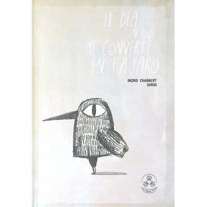 EL DIA EN QUE ME CONVERTI EN PAJARO- INGRID CHABBERT- GURIDI