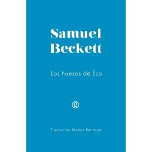 LOS HUESOS DE ECO - SAMUEL BECKETT