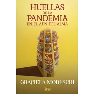 HUELLAS DE LA PANDEMIA EN EL ADN DEL ALMA - GRACIELA MORESCH