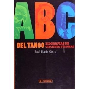 ABC DEL TANGO - BIOGRAFIAS DE GRANDES FIGURAS