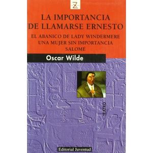 LA IMPORTANCIA DE LLAMARSE ERNESTO Y OTROS RELATOS - WILDE
