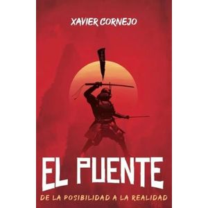EL PUENTE. DE LA POSIBILIDAD A LA REALIDAD - XAVIER CORNEJO