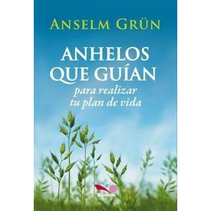 ANHELOS QUE GUIAN - ANSELM GRUN
