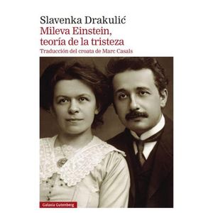 MILEVA EINSTEIN, TEORIA DE LA TRISTEZA - SLAVENKA DRAKULIC