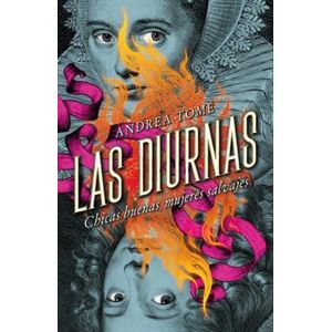 LAS DIURNAS - CHICAS BUENAS, MUJERES SALVAJES - ANDREA TOME
