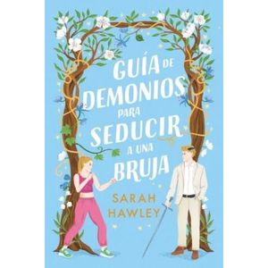 GUIA DE DEMONIOS PARA SEDUCIR A UNA BRUJA - SARAH HAWLEY