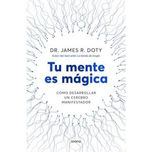 TU MENTE ES MAGICA - JAMES DOTY