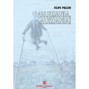 ALEMANIA, ALEMANIA! - FELIPE POLLERI