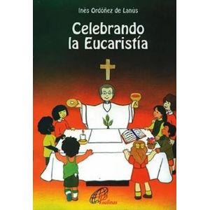 CELEBRANDO LA EUCARISTIA - INES ORDOÑEZ DE LANUS