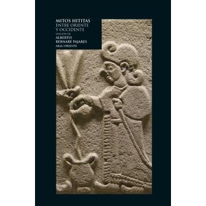 MITOS HITITAS - ENTRE ORIENTE Y OCCIDENTE - ALBERTO PAJARES