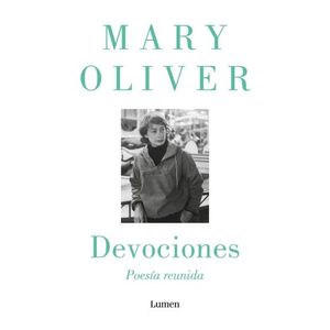 DEVOCIONES - POESIA REUNIDA - MARY OLIVER