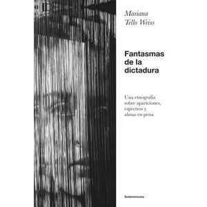 FANTASMAS DE LA DICTADURA - MARIANA TELLO WEISS