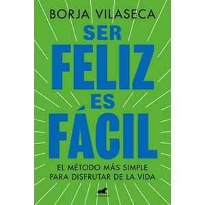 SER FELIZ ES FACIL - BORJA VILASECA