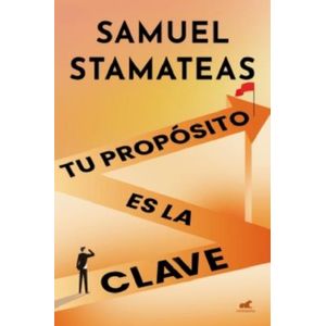 TU PROPOSITO ES LA CLAVE - SAMUEL STAMATEAS