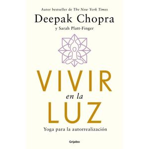 VIVIR EN LA LUZ - YOGA PARA LA AUTORREALIZACION - DEEPAK CHO