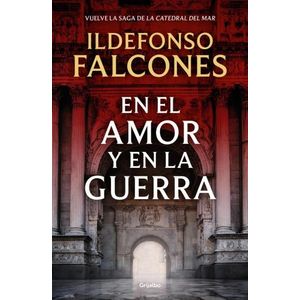 EN EL AMOR Y EN LA GUERRA - ILDEFONSO FALCONES