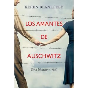 LOS AMANTES DE AUSCHWITZ - KEREN BLANKFELD