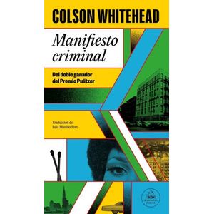 MANIFIESTO CRIMINAL - COLSON WHITEHEAD
