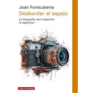 DESBORDAR EL ESPEJO - JOAN FONTCUBERTA