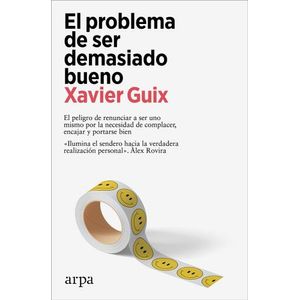 EL PROBLEMA DE SER DEMASIADO BUENO - XAVIER GUIX